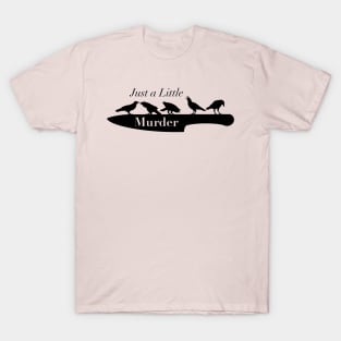 A little murder T-Shirt